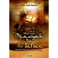 Wajah Politik Muawiyah Bin Abi Sufian: Sahabat Nabi dan Pakar Strategi